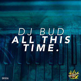 DJ BUD - ALL THIS TIME